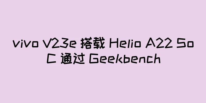 vivo V23e 搭载 Helio A22 SoC 通过 Geekbench