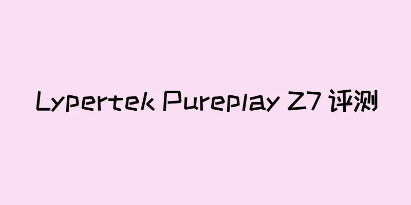 Lypertek Pureplay Z7 评测