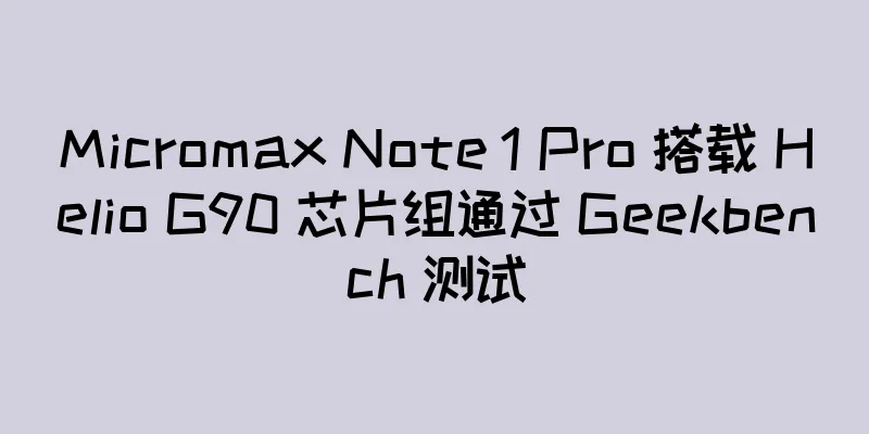 Micromax Note 1 Pro 搭载 Helio G90 芯片组通过 Geekbench 测试