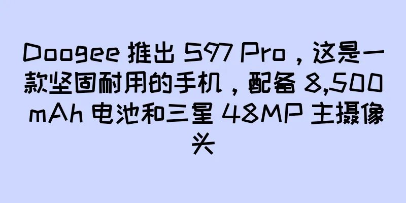 Doogee 推出 S97 Pro，这是一款坚固耐用的手机，配备 8,500 mAh 电池和三星 48MP 主摄像头