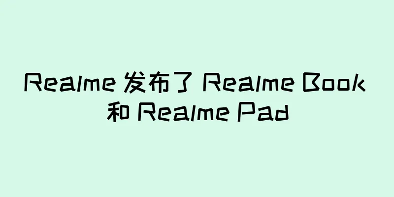 Realme 发布了 Realme Book 和 Realme Pad