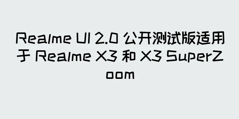 Realme UI 2.0 公开测试版适用于 Realme X3 和 X3 SuperZoom