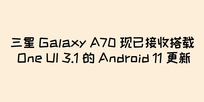 三星 Galaxy A70 现已接收搭载 One UI 3.1 的 Android 11 更新