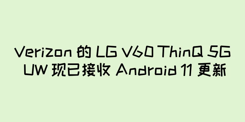 Verizon 的 LG V60 ThinQ 5G UW 现已接收 Android 11 更新