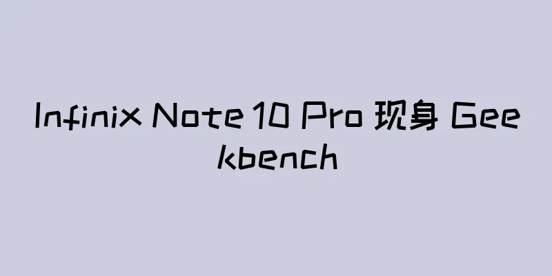 Infinix Note 10 Pro 现身 Geekbench