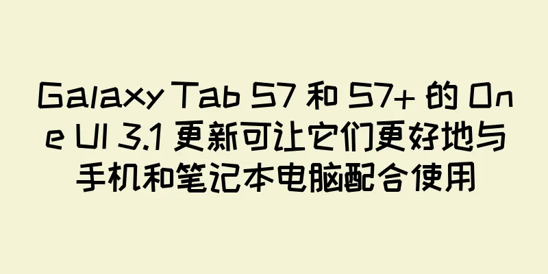 Galaxy Tab S7 和 S7+ 的 One UI 3.1 更新可让它们更好地与手机和笔记本电脑配合使用