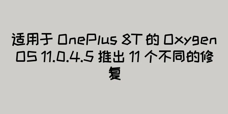 适用于 OnePlus 8T 的 OxygenOS 11.0.4.5 推出 11 个不同的修复