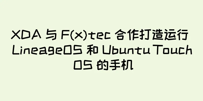 XDA 与 F(x)tec 合作打造运行 LineageOS 和 Ubuntu Touch OS 的手机