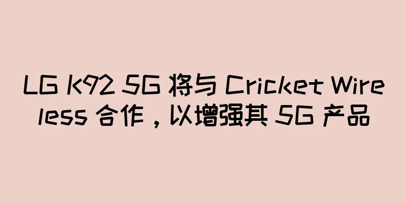LG K92 5G 将与 Cricket Wireless 合作，以增强其 5G 产品