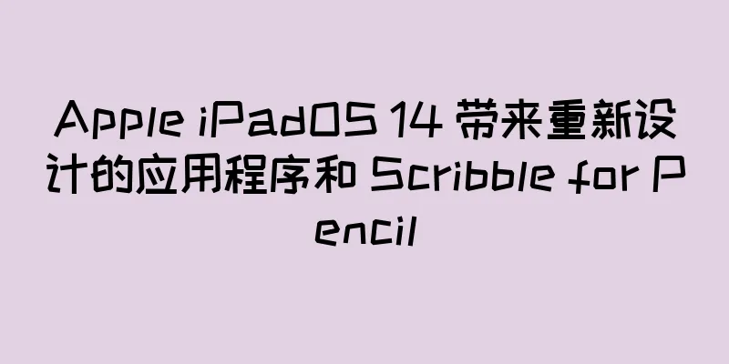 Apple iPadOS 14 带来重新设计的应用程序和 Scribble for Pencil