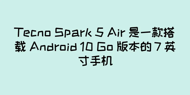 Tecno Spark 5 Air 是一款搭载 Android 10 Go 版本的 7 英寸手机