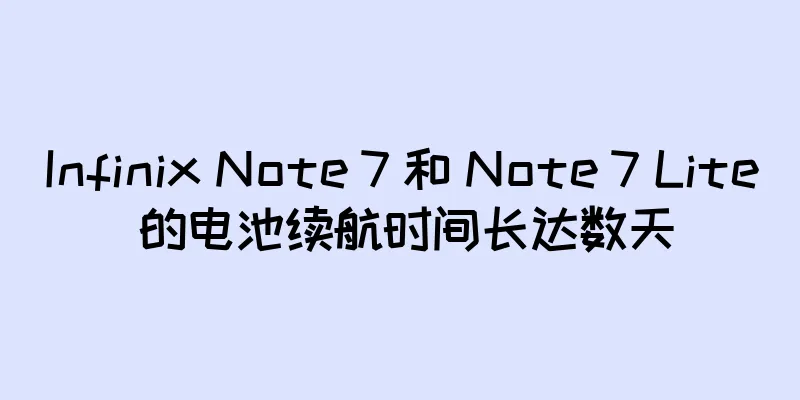 Infinix Note 7 和 Note 7 Lite 的电池续航时间长达数天