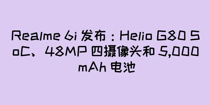 Realme 6i 发布：Helio G80 SoC、48MP 四摄像头和 5,000 mAh 电池