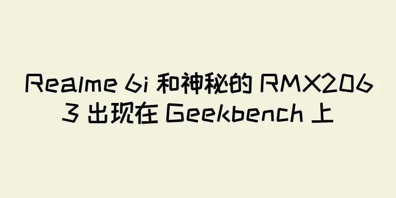 Realme 6i 和神秘的 RMX2063 出现在 Geekbench 上