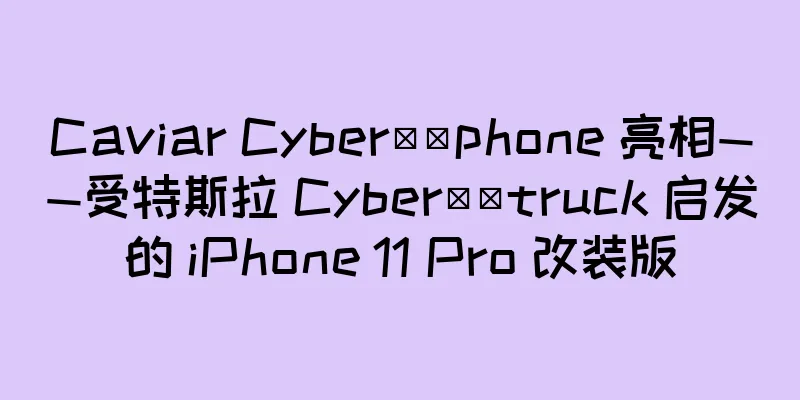 Caviar Cyber​​phone 亮相——受特斯拉 Cyber​​truck 启发的 iPhone 11 Pro 改装版