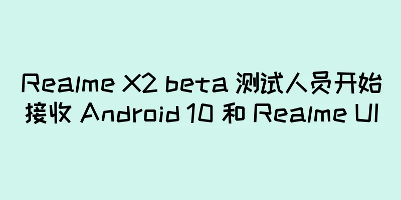 Realme X2 beta 测试人员开始接收 Android 10 和 Realme UI