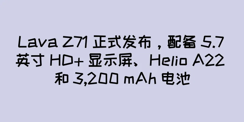 Lava Z71 正式发布，配备 5.7 英寸 HD+ 显示屏、Helio A22 和 3,200 mAh 电池