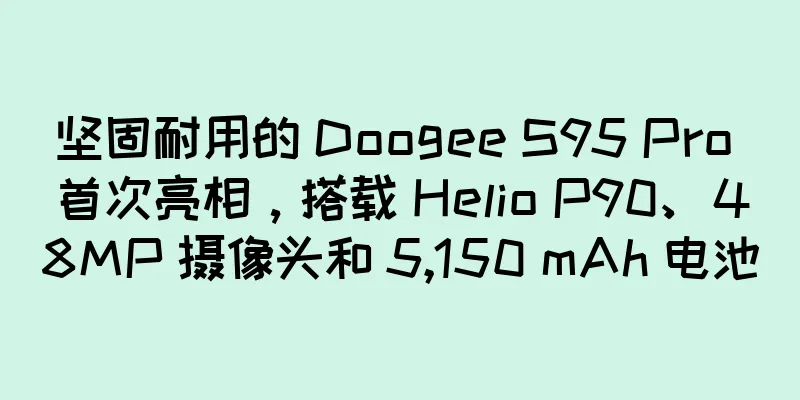 坚固耐用的 Doogee S95 Pro 首次亮相，搭载 Helio P90、48MP 摄像头和 5,150 mAh 电池