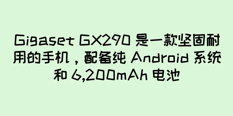 Gigaset GX290 是一款坚固耐用的手机，配备纯 Android 系统和 6,200mAh 电池