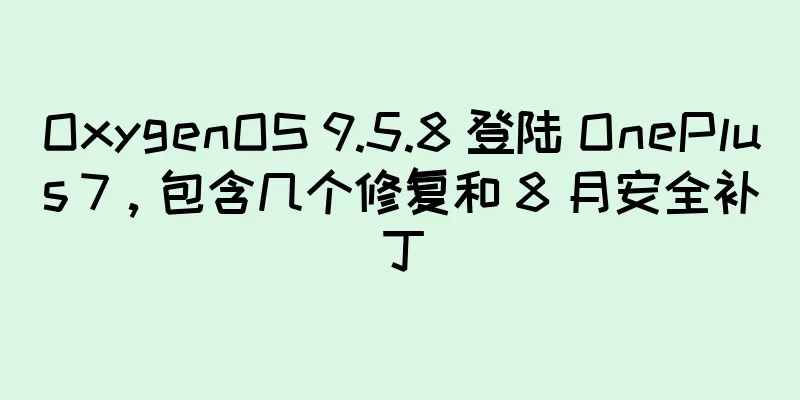 OxygenOS 9.5.8 登陆 OnePlus 7，包含几个修复和 8 月安全补丁