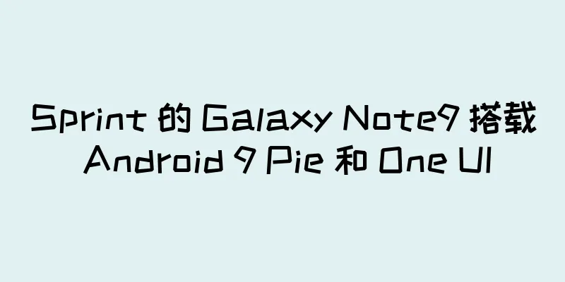 Sprint 的 Galaxy Note9 搭载 Android 9 Pie 和 One UI