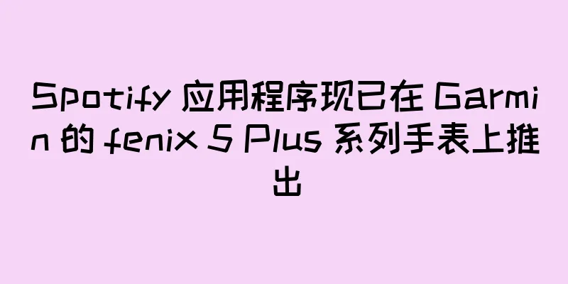 Spotify 应用程序现已在 Garmin 的 fenix 5 Plus 系列手表上推出