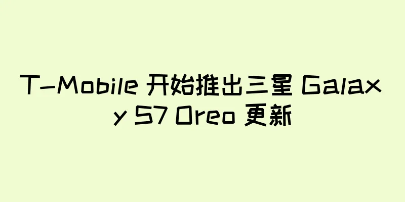 T-Mobile 开始推出三星 Galaxy S7 Oreo 更新