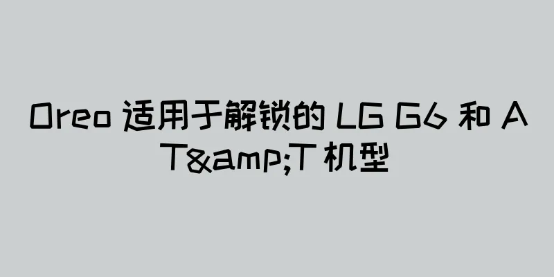 Oreo 适用于解锁的 LG G6 和 AT&T 机型
