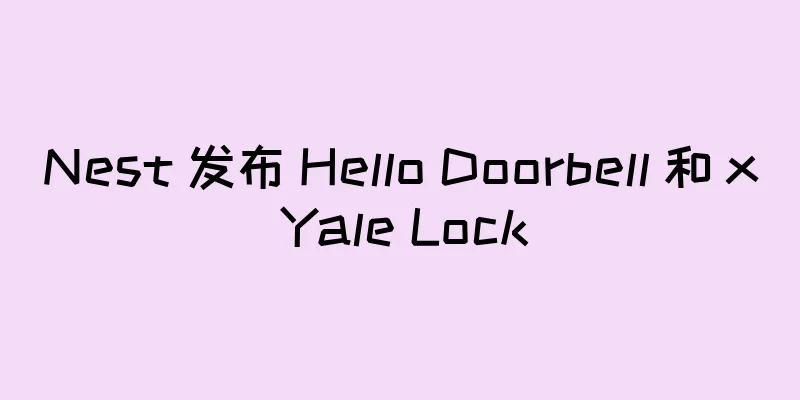 Nest 发布 Hello Doorbell 和 x Yale Lock