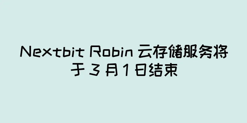 Nextbit Robin 云存储服务将于 3 月 1 日结束