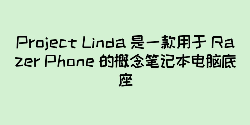 Project Linda 是一款用于 Razer Phone 的概念笔记本电脑底座
