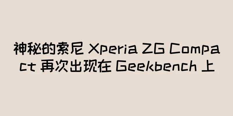神秘的索尼 Xperia ZG Compact 再次出现在 Geekbench 上