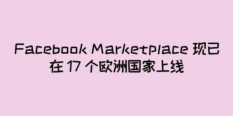 Facebook Marketplace 现已在 17 个欧洲国家上线