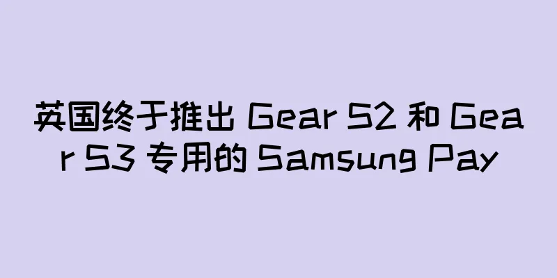 英国终于推出 Gear S2 和 Gear S3 专用的 Samsung Pay