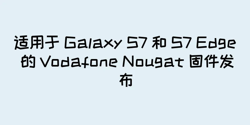 适用于 Galaxy S7 和 S7 Edge 的 Vodafone Nougat 固件发布