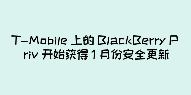 T-Mobile 上的 BlackBerry Priv 开始获得 1 月份安全更新