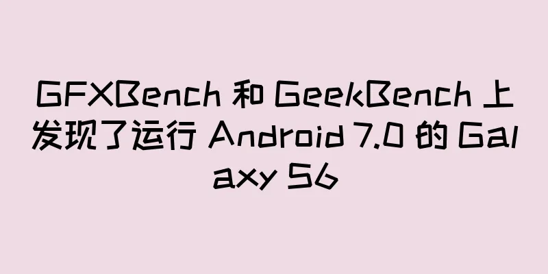 GFXBench 和 GeekBench 上发现了运行 Android 7.0 的 Galaxy S6
