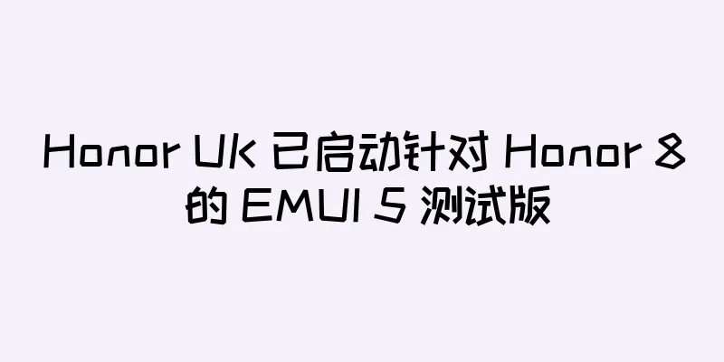 Honor UK 已启动针对 Honor 8 的 EMUI 5 测试版
