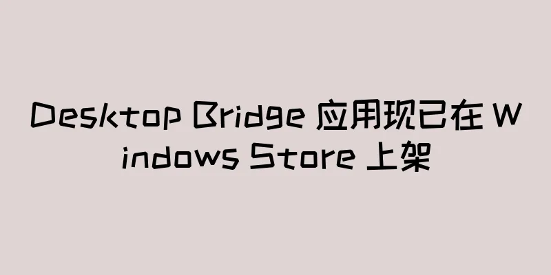 Desktop Bridge 应用现已在 Windows Store 上架