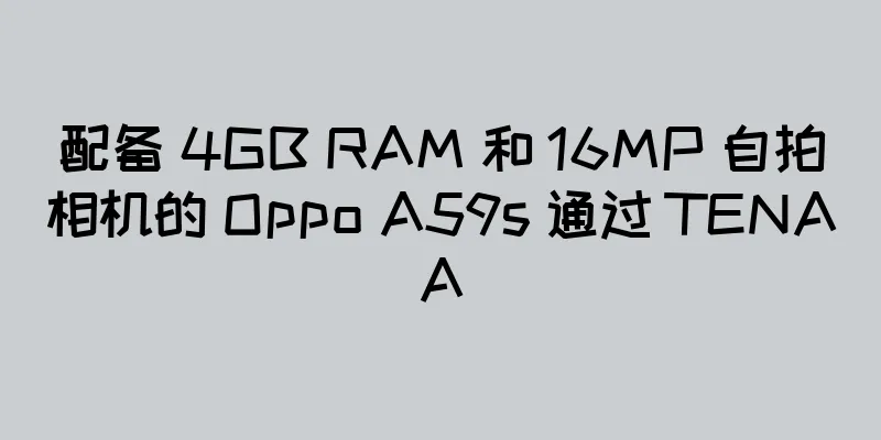 配备 4GB RAM 和 16MP 自拍相机的 Oppo A59s 通过 TENAA