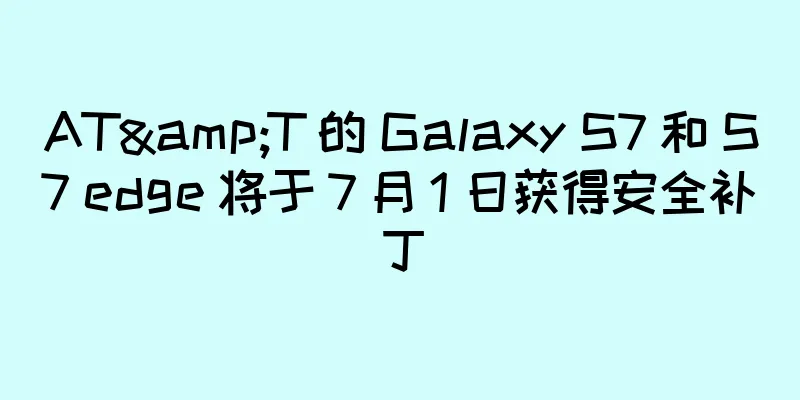 AT&T 的 Galaxy S7 和 S7 edge 将于 7 月 1 日获得安全补丁