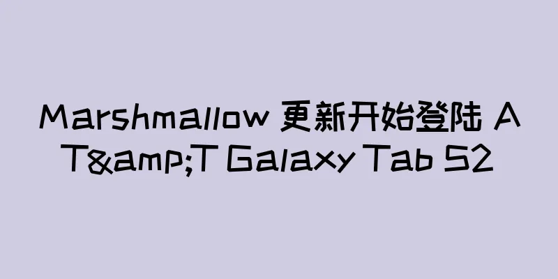 Marshmallow 更新开始登陆 AT&T Galaxy Tab S2