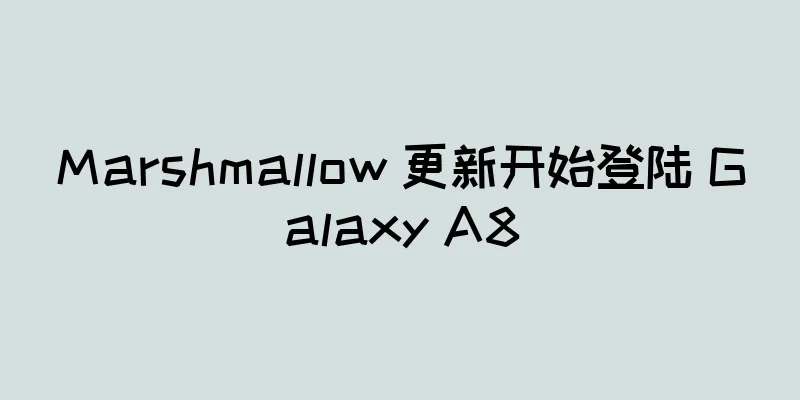 Marshmallow 更新开始登陆 Galaxy A8