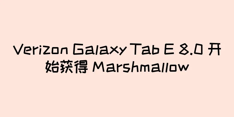 Verizon Galaxy Tab E 8.0 开始获得 Marshmallow