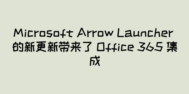 Microsoft Arrow Launcher 的新更新带来了 Office 365 集成